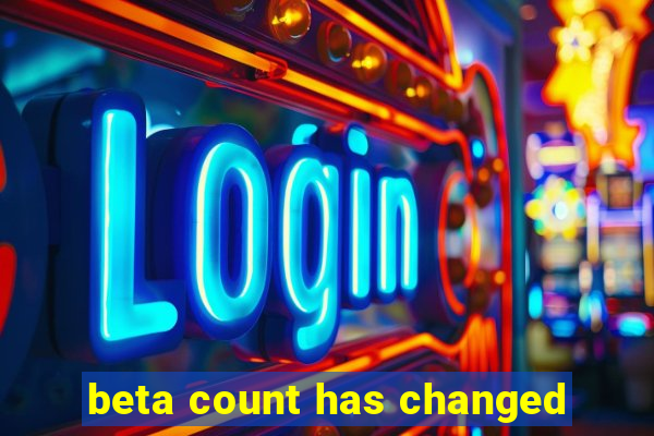 beta count has changed